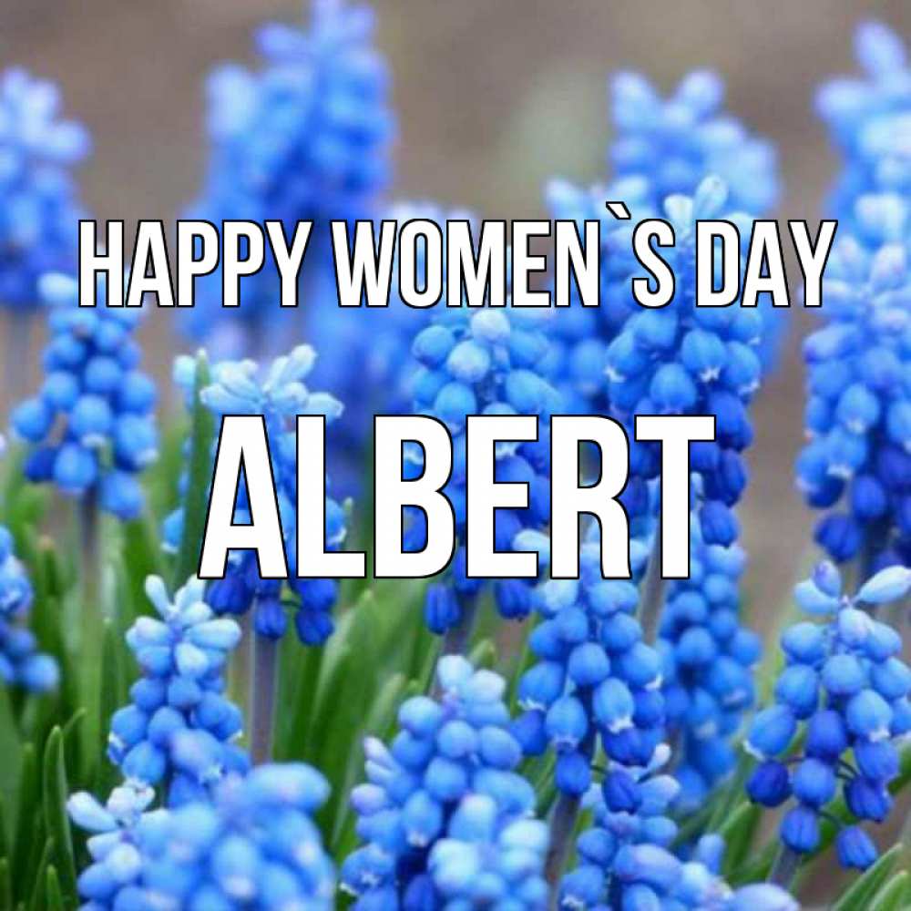 Greetings card с именем, Albert happy women`s day Поздравительная открытка для женщин с цветами на праздничную дату Greetings with text for free download 